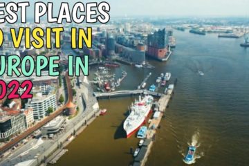 BEST PLACES TO VISIT IN EUROPE IN 2022 – TRAVEL EUROPE 2022￼