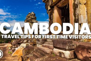 CAMBODIA TRAVEL TIPS FOR FIRST TIME VISITORS