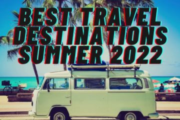 Best Travel Destinations Summer 2022