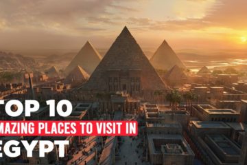 Top 10 Amazing Places To Visit In Egypt￼